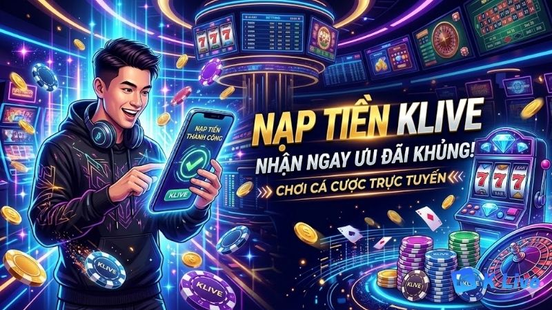 Huong-dan-nap-tien-KLIVE-an-toan-nhanh-chong