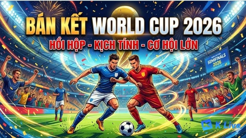 hanh-trinh-ban-ket-world-cup-2026